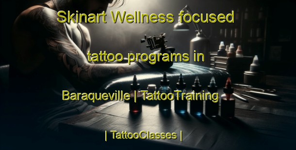 Skinart Wellness-focused tattoo programs in Baraqueville | TattooTraining | TattooClasses | SkinartTraining-France
